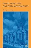 What Was the Oxford Movement? (Outstanding Christian Thinkers (Paperback Continuum))