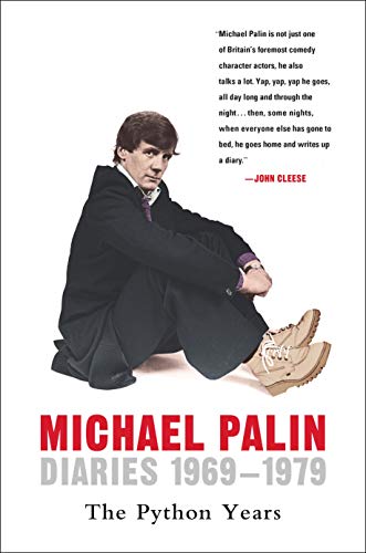 Diaries 1969-1979: The Python Years (Michael Palin Diaries Book 1) by Michael Palin