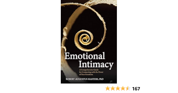 Emotional Intimacy A Comprehensive Guide For Connecting With The Power Of Your Emotions Masters Ph D Robert Augustus 9781604079395 Books Amazon Ca