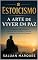Livro Estoicismo: A Arte de Viver em Paz: Como Desenvolver Serenidade, Controlar suas Emoções e Enfrentar os Desafios da Vida com Sabedoria