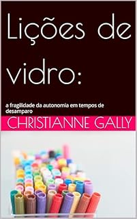 Livro Lições de vidro: a fragilidade da autonomia em tempos de desamparo (Muito além da lousa)