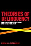 Theories of Delinquency: An Examination of Explanations of Delinquent Behavior
