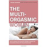 The Multi-Orgasmic Woman: Sexual Secrets Every Woman Should Know (Plus)