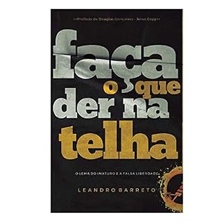 Livro Faça o Que Der na Telha: O lema do imaturo e a falsa liberdade