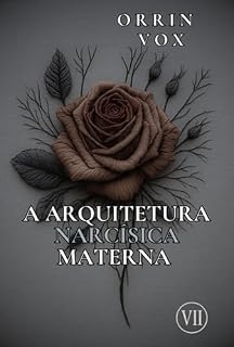 Livro A Arquitetura Narcísica Materna