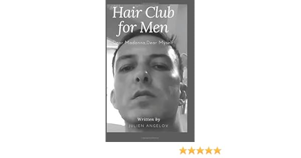 Dear Madonna Dear Myself Hair Club For Men Julien Angelov