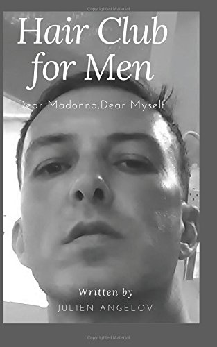Dear Madonna Dear Myself Hair Club For Men Julien Angelov