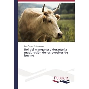 Rol del manganeso durante la maduración de los ovocitos de bovino (Spanish Edition)
