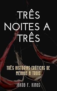 Livro Três Noites a Três: Três histórias de ménage à trois