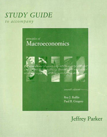 Study Guide, Macroeconomics for Principles of Economics - Ruffin, Roy J.; Gregory, Paul R.