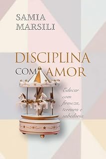 Livro Disciplina com amor: Educar com firmeza, ternura e sabedoria