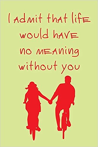 Buy I Admit That Life Would Have No Meaning Without You Lined Notebook Journal Gift 110 Pages 6x9 Soft Cover Matte Finish Calendar Book Online At Low Prices In India I Admit Buy I Admit That Life Would Have No Meaning Without You Lined Notebook Journal Gift 110 Pages 6x9 Soft Cover Matte Finish Calendar Book Online At Low Prices In India I Admit