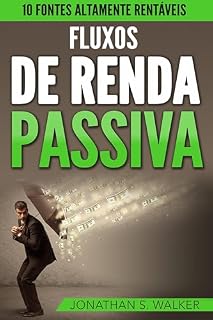 Livro Fluxos De Renda Passiva: 10 FONTES ALTAMENTE RENTÁVEIS