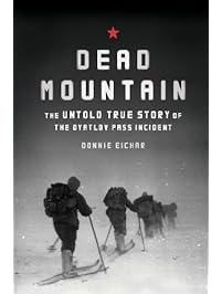 Dead Mountain: The Untold True Story of the Dyatlov Pass Incident