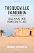 Tocqueville in Arabia: Dilemmas in a Democratic Age