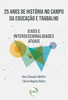 Livro 25 Anos de história no campo da educação e trabalho: Eixos e interseccionalidades atuais