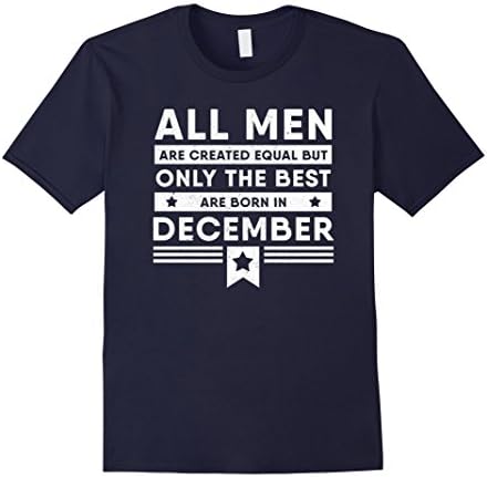 Mens All Men Are Created Equal Best Are Born In December T Shirt Small Navy