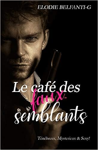 Le Cafe Des Faux Semblants French Edition Belfanti G Elodie Amazon Com Books