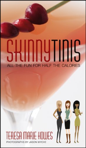 SkinnyTinis: All the Fun for Half the Calories by Teresa Marie Howes