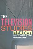 The Television Studies Reader by Robert C. Allen, Annette Hill
