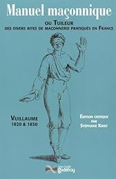 Manuel maçonnique ou Tuileur des divers rites de maçonnerie pratiqués en France