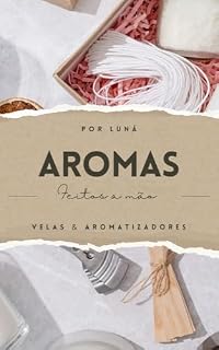 Livro Aromas feitos a mão: Criação de Velas e Aromatizadores