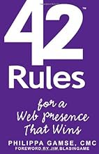 42 Rules for a Web Presence That Wins: Essential Business Strategy for Website and Social Media Success (2nd ed)