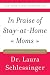 In Praise of Stay-at-Home Moms - Book by Dr. Laura Schlessinger