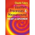 Quantum Processes and Measurement: Theory and Experiment