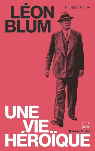 Léon Blum: une vie héroïque