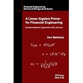 A Linear Algebra Primer for Financial Engineering: Covariance Matrices, Eigenvectors, OLS, and more (Financial Engineering Advanced Background Series)