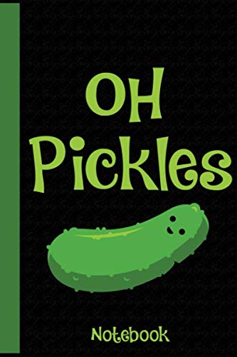 Oh Pickles Notebook:Funny Pickle Lover Notebook
