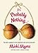 It's Probably Nothing. . .*: *Or How I Learned To Stop Worrying And Love My Implants by Micki Myers