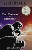 They Thought for Themselves: Ten Amazing Jews by Sid Roth (2009-07-01)