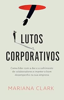 Livro Lutos corporativos: Como lidar com a dor e o sofrimento de colaboradores e manter o bom desempenho na sua empresa