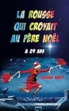La rousse qui croyait au père Noël a 29 ans ! (French Edition) by Suzanne Marty