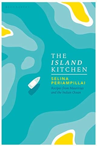 The Island Kitchen: Recipes from Mauritius and the Indian Ocean