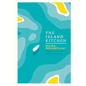 The Island Kitchen: Recipes from Mauritius and the Indian Ocean