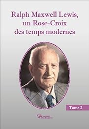 Ralph Maxwell Lewis, un Rose-Croix des temps modernes