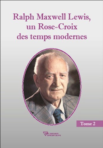 Ralph Maxwell Lewis, un Rose-Croix des temps modernes