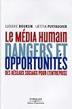 Le média humain: Dangers et opportunités des réseaux sociaux pour l'entreprise (ED ORGANISATION) (French Edition) by