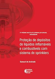 Livro Proteção de depósitos de líquidos inflamáveis e combustíveis com sistema de sprinklers (Prêmio Instituto Sprinkler Brasil Livro 2018)