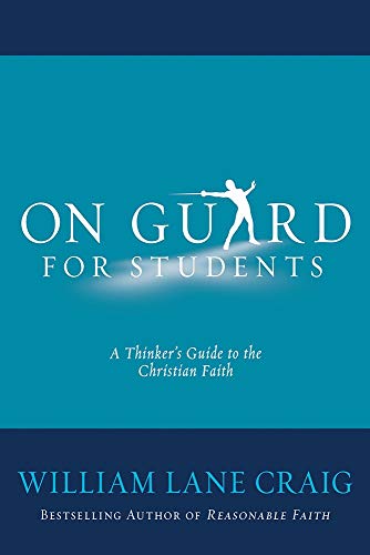 On Guard for Students: A Thinker's Guide to the Christian Faith