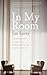 In My Room: The Recovery Journey as Encountered by a Psychiatrist by Jim Lucey