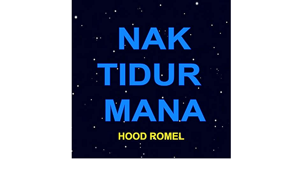 Nak Tidur Mana By Hood Romel On Amazon Music Amazon Com