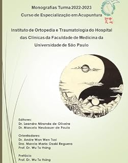Livro Monografias Turma 2022-2023: Instituto de Ortopedia e Traumatologia do Hospital das Clínicas da Faculdade de Medicina da Universidade de São Paulo (Instituto ... Especialização em Acupuntura: Monografias)