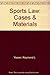 Sports Law: Cases & Materials by