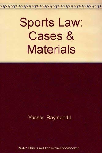 Sports Law: Cases & Materials by Raymond L. Yasser, C. Peter Goplerud, Rames R., III McCurdy