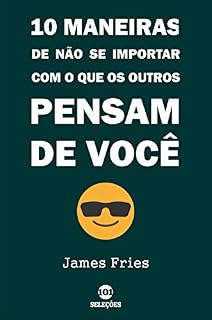 Livro 10 Maneiras de não se importar com o que os outros pensam de você