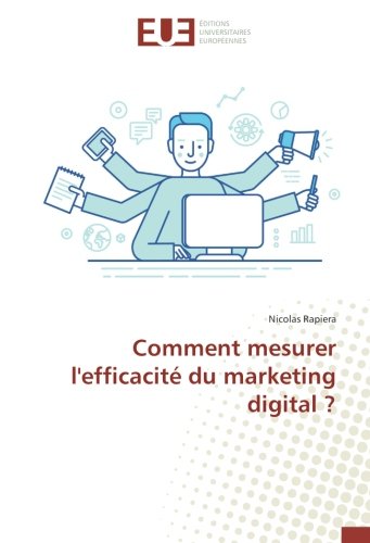 Comment mesurer l'efficacité du marketing digital ? (French Edition)